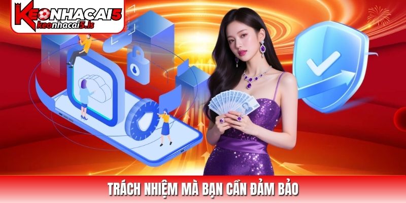 Trách nhiệm mà bạn cần đảm bảo