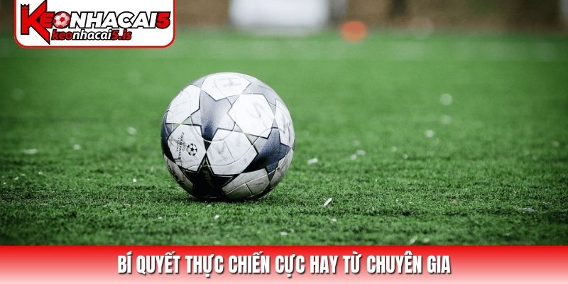 Bí quyết thực chiến cực hay từ chuyên gia